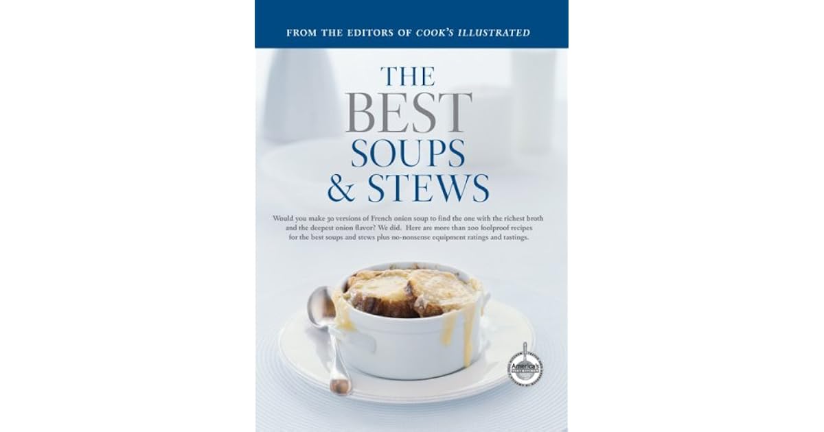 The Best Soups & Stews by Cook's Illustrated Magazine — Reviews