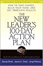The New Leader's 100-Day Action Plan: How to Take Charge, Build Your Team, and Get Immediate Results The New Leader's 100-Day Action Plan: How to Take Charge, Build Your Team, and Get Immediate Results