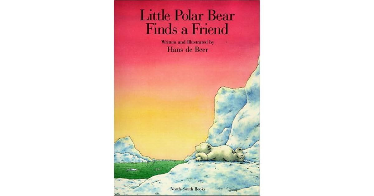Little Polar Bear Finds a Friend by Hans de Beer — Reviews, Discussion ...
