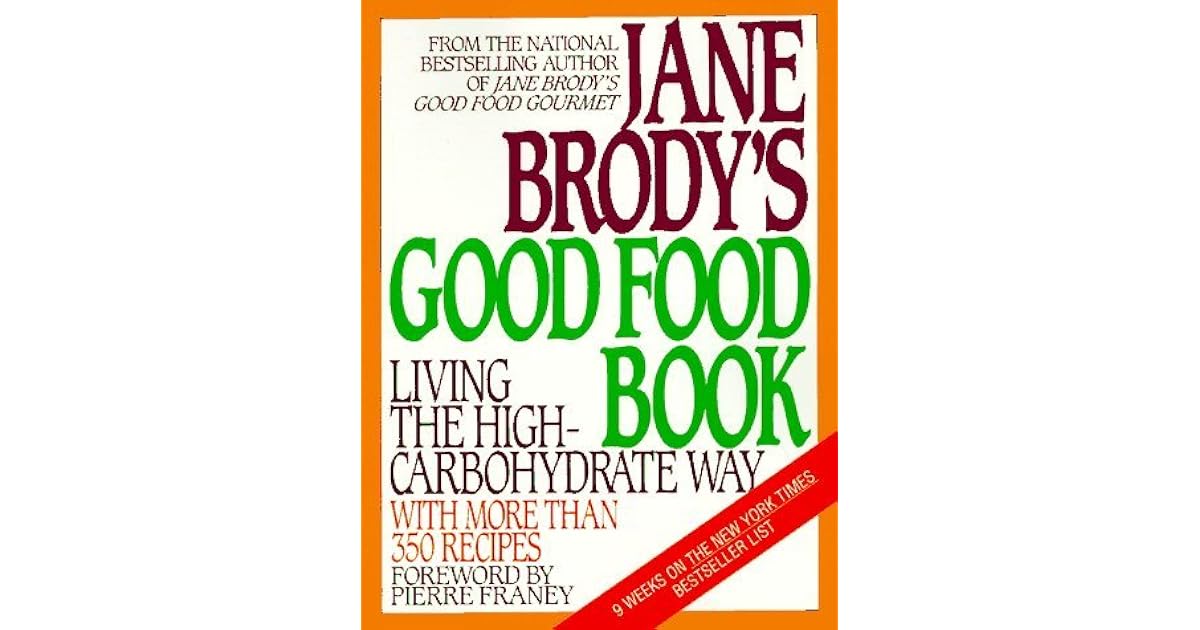 Jane Brody's Good Food Book Living the HighCarbohydrate Way by Jane E