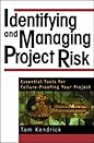 Identifying and Managing Project Risk by Tom Kendrick Identifying and Managing Project Risk: Essential Tools for Failure-Proofing Your Project