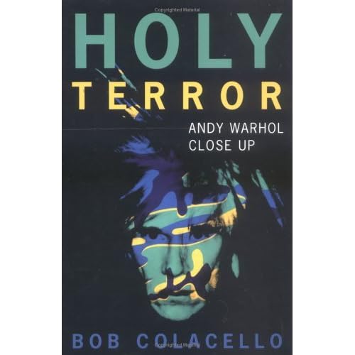Holy Terror Andy Warhol Close Up by Bob Colacello — Reviews