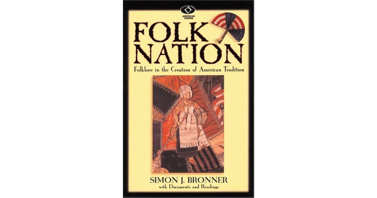 Folk Nation Folklore in the Creation of American Tradition by Simon J