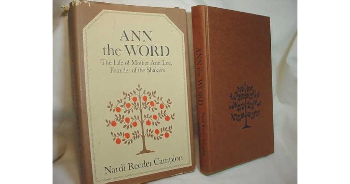 Ann The Word The Life Of Mother Ann Lee, Founder Of The Shakers by