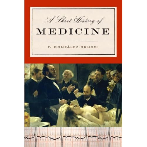 A Short History of Medicine by F. GonzálezCrussí — Reviews, Discussion