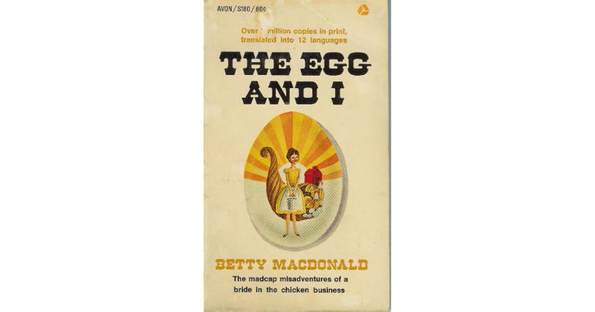 The Egg and I by Betty MacDonald — Reviews, Discussion, Lists
