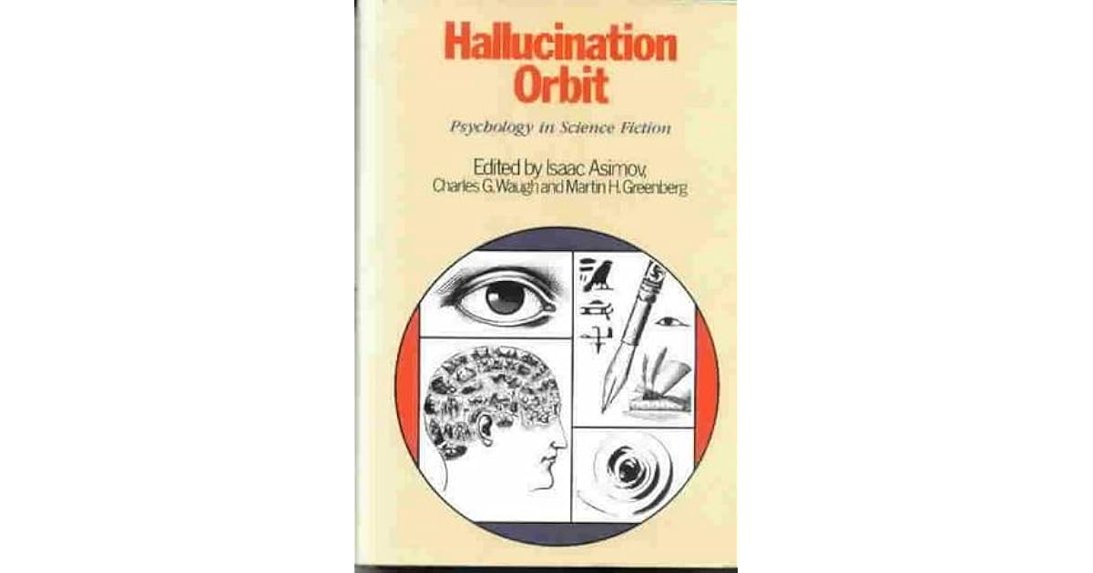 Hallucination Orbit Psychology in Science Fiction by Isaac Asimov