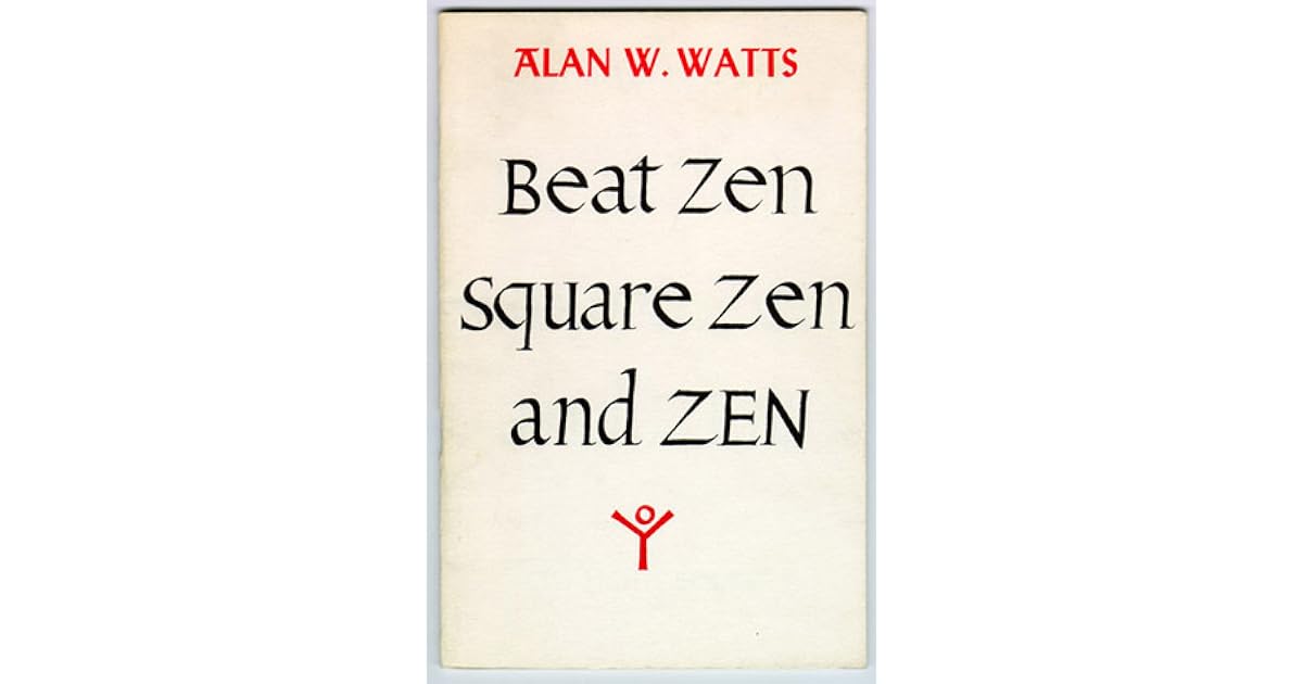 Beat Zen, Square Zen and Zen by Alan W. Watts — Reviews, Discussion