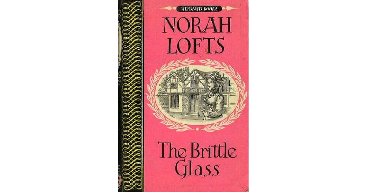 The Brittle Glass by Norah Lofts — Reviews, Discussion, Lists