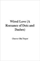 Wired Love (A Romance Of Dots And Dashes)
