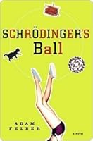 Schrodinger's Ball: A Novel