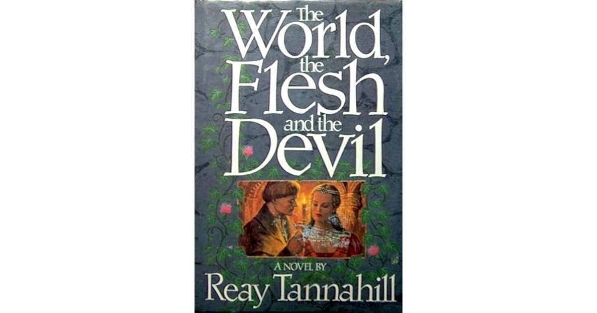The World, the Flesh and the Devil by Reay Tannahill — Reviews