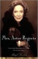 Mrs. Astor Regrets: The Hidden Betrayals of a Family Beyond Reproach