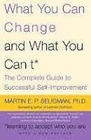 What You Can Change . . . and What You Can't* What You Can Change . . . and What You Can't*