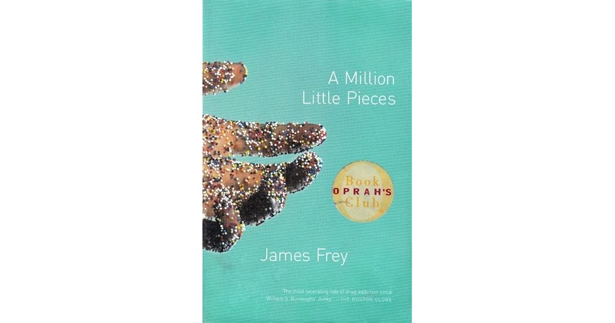 A Million Little Pieces by James Frey — Reviews, Discussion, Lists