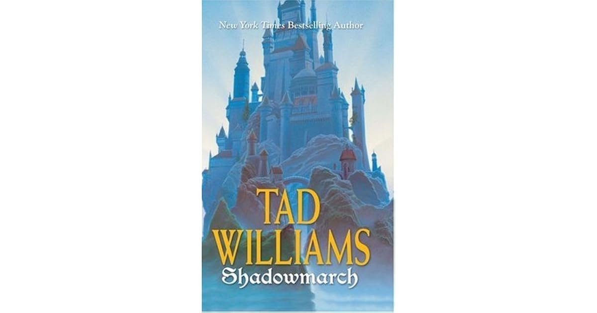 Shadowmarch (Shadowmarch, #1) by Tad Williams — Reviews, Discussion