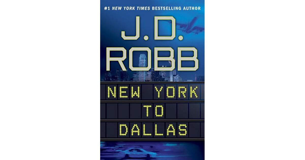 New York to Dallas (In Death, 33) by J.D. Robb — Reviews, Discussion