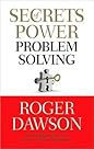 Secrets of Power Problem Solving by Roger Dawson Secrets of Power Problem Solving