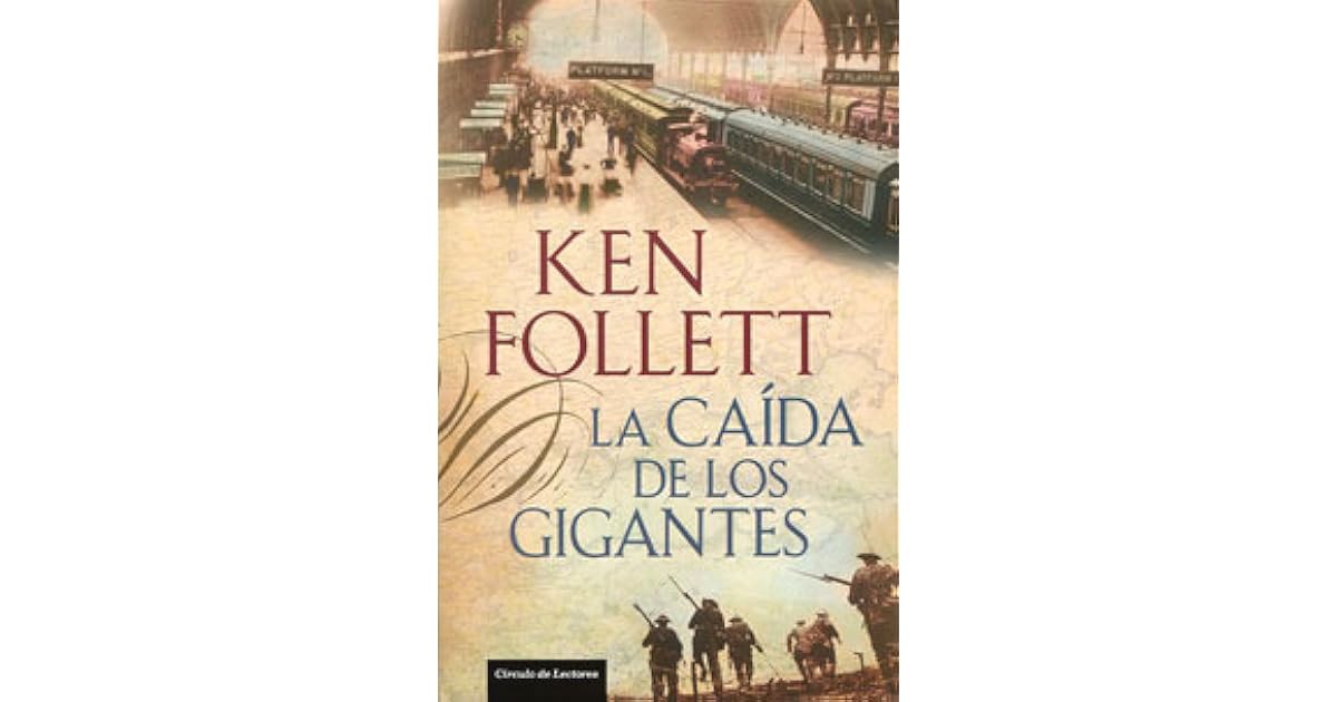 La caída de los gigantes (Trilogía Century, 1) by Ken Follett — Reviews, Discussion,