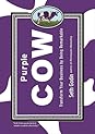 Purple Cow by Seth Godin Purple Cow: Transform Your Business by Being Remarkable