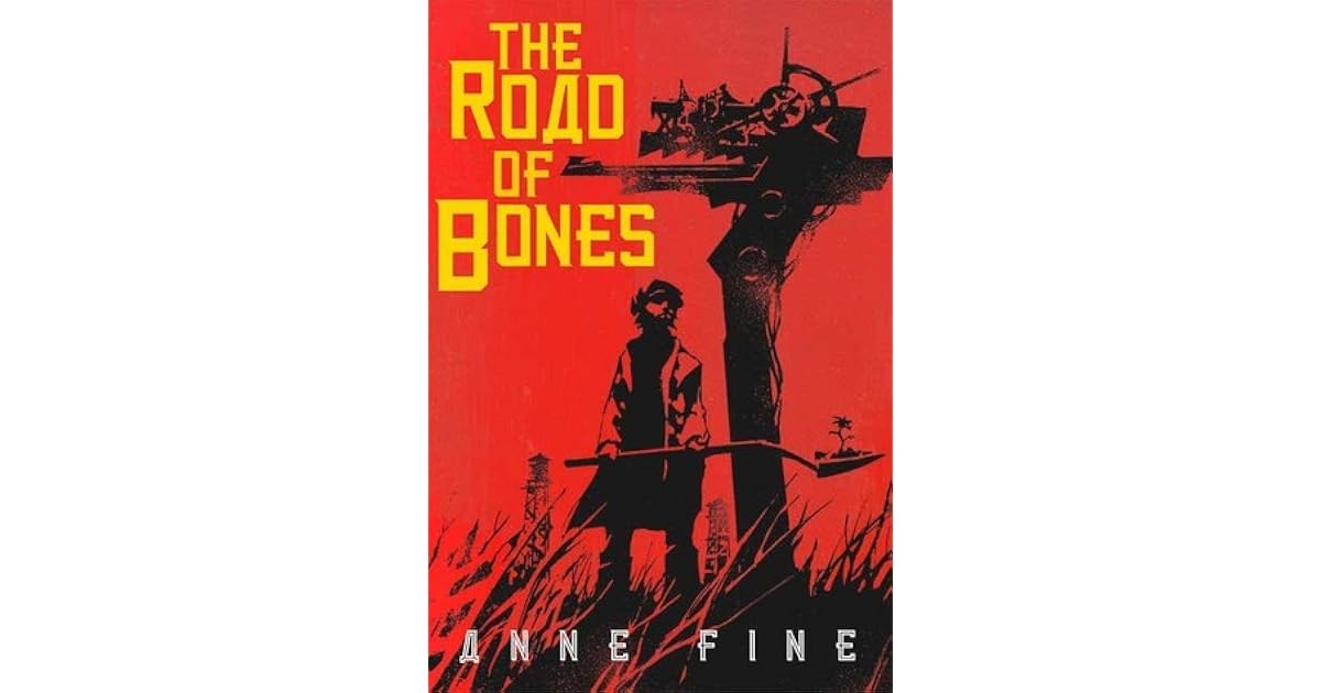 The Road of Bones by Anne Fine — Reviews, Discussion, Lists