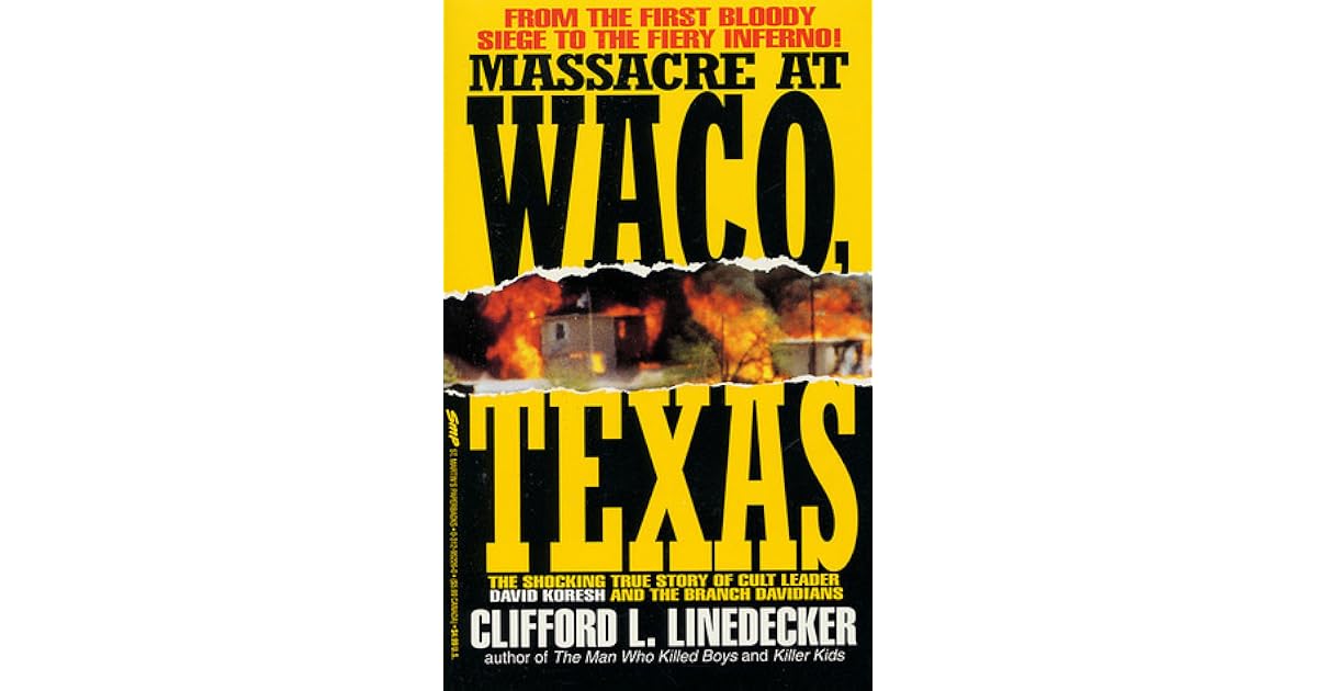 Massacre at Waco, Texas The Shocking True Story of Cult Leader David