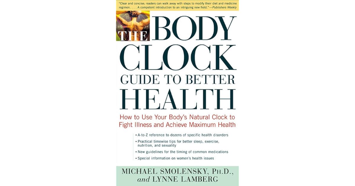 The Body Clock Guide to Better Health How to Use your Body's Natural