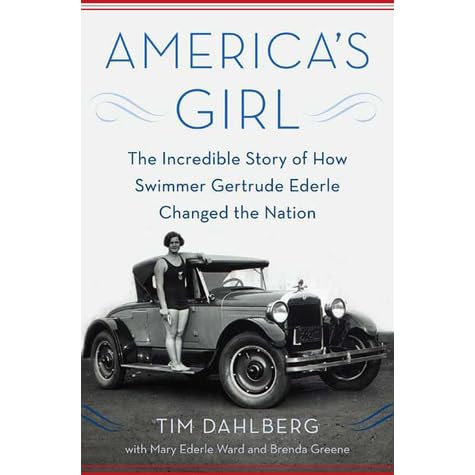 America's Girl: The Incredible Story of How Swimmer Gertrude Ederle