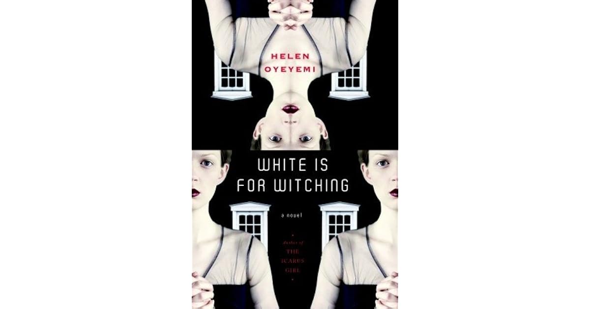 White Is for Witching by Helen Oyeyemi — Reviews, Discussion, Lists