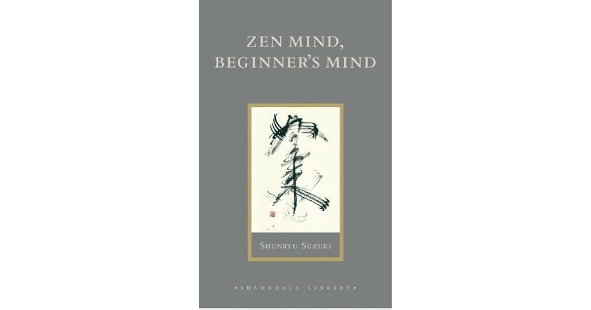Zen Mind, Beginner's Mind by Shunryu Suzuki — Reviews, Discussion