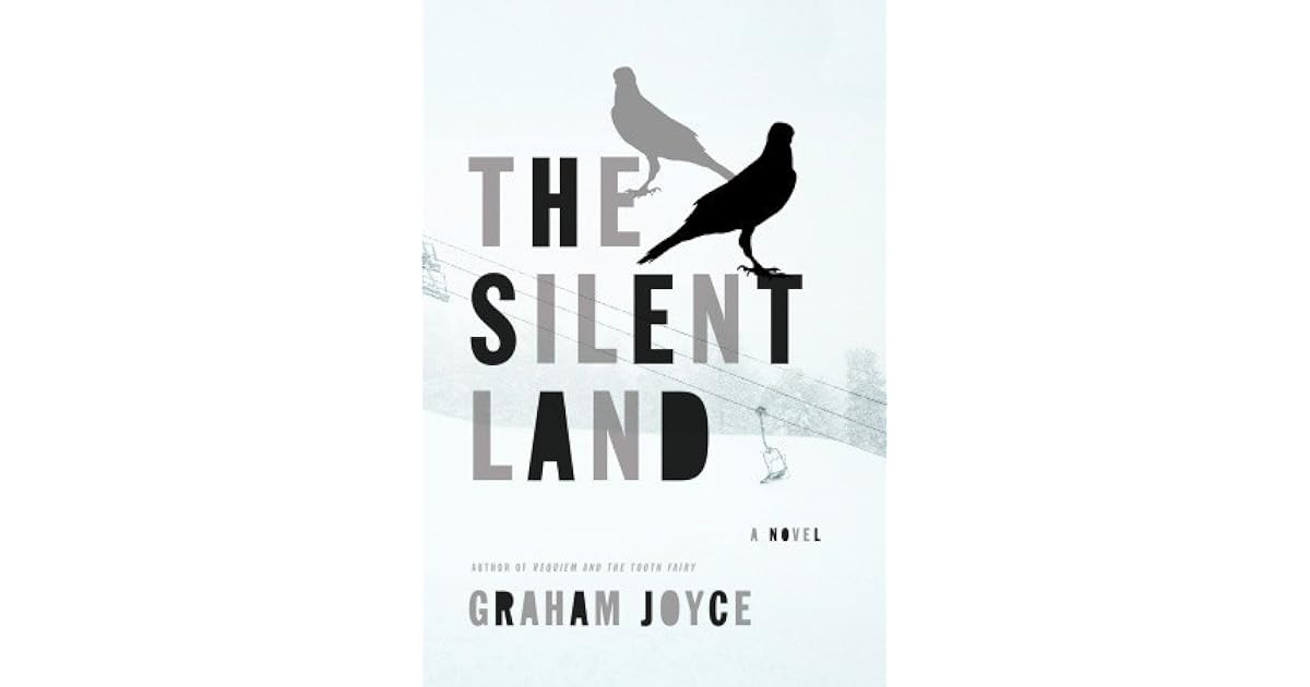 The Silent Land by Graham Joyce — Reviews, Discussion, Lists