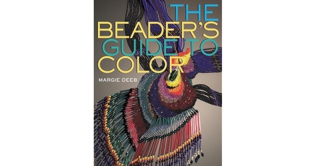 The Beader's Guide to Color by Margie Deeb — Reviews, Discussion