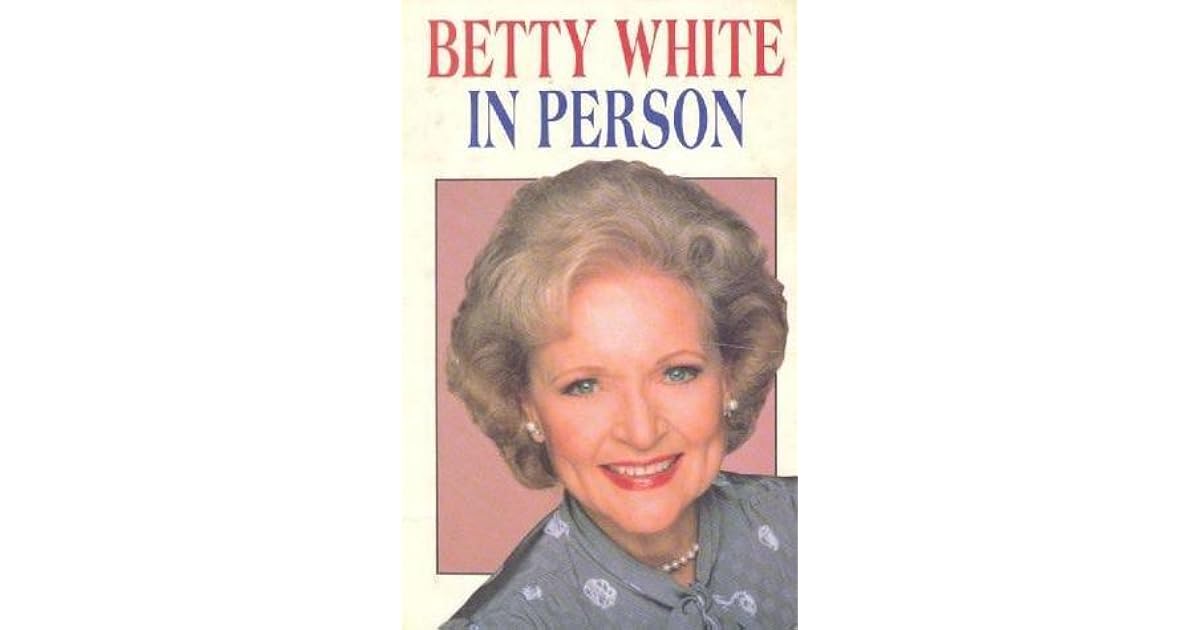 Betty White in Person by Betty White — Reviews, Discussion,