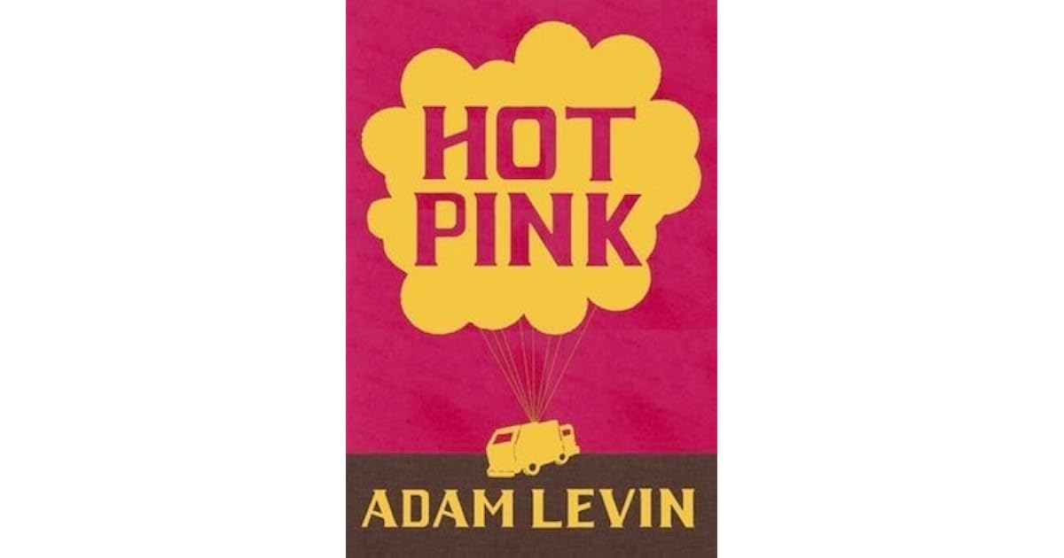 Hot Pink by Adam Levin — Reviews, Discussion, Lists