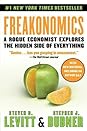 Freakonomics: A Rogue Economist Explores the Hidden Side of Everything (Freakonomics, #1)