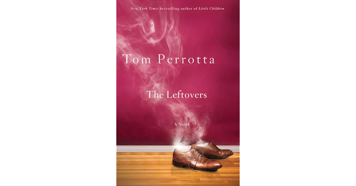 The Leftovers by Tom Perrotta — Reviews, Discussion, Lists