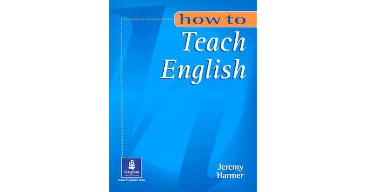 How To Teach English By Jeremy Harmer Reviews Discussion Bookclubs