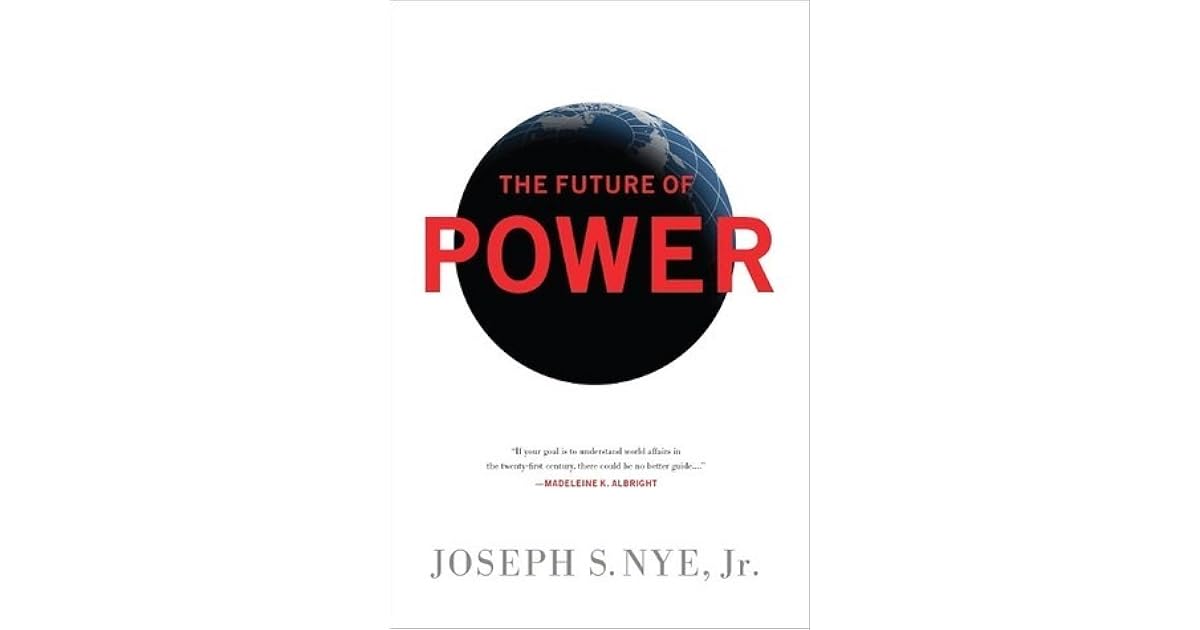 The Future of Power by Joseph S. Nye Jr. — Reviews, Discussion