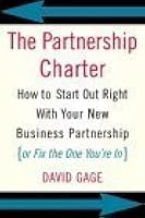 The Partnership Charter: How To Start Out Right With Your New Business Partnership (or Fix The One You're In)