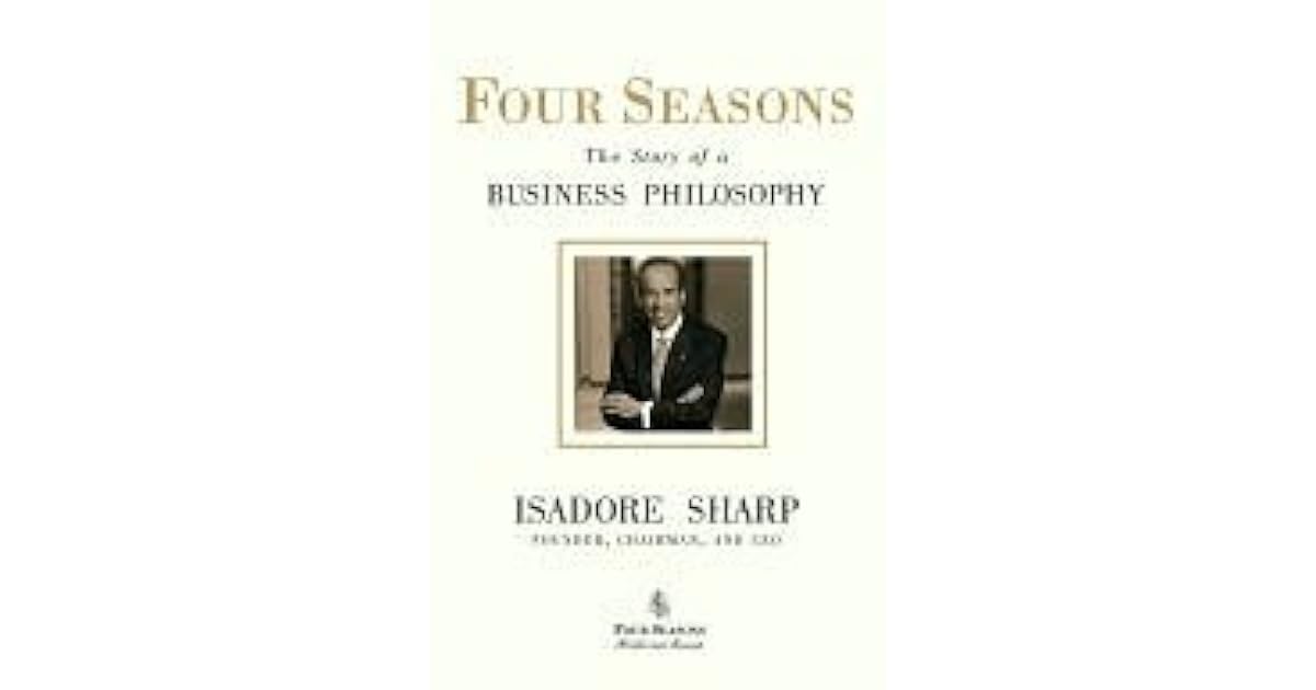 Four Seasons by Isadore Sharp — Reviews, Discussion, Bookclubs, Lists