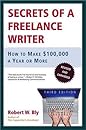 Secrets of a Freelance Writer: How to Make $100,000 a Year or More