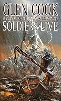 Soldiers Live: (The Chronicle of the Black Company, #9)