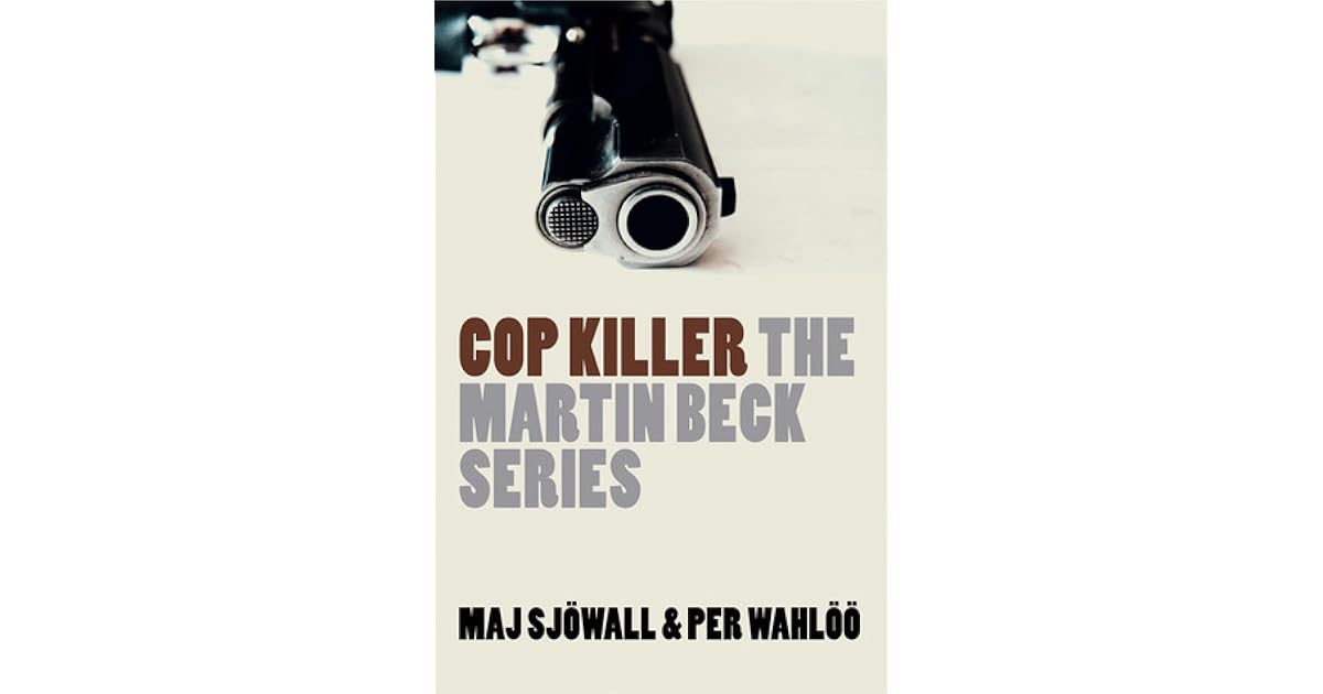 Cop Killer (Martin Beck, #9) by Maj Sjöwall — Reviews, Discussion