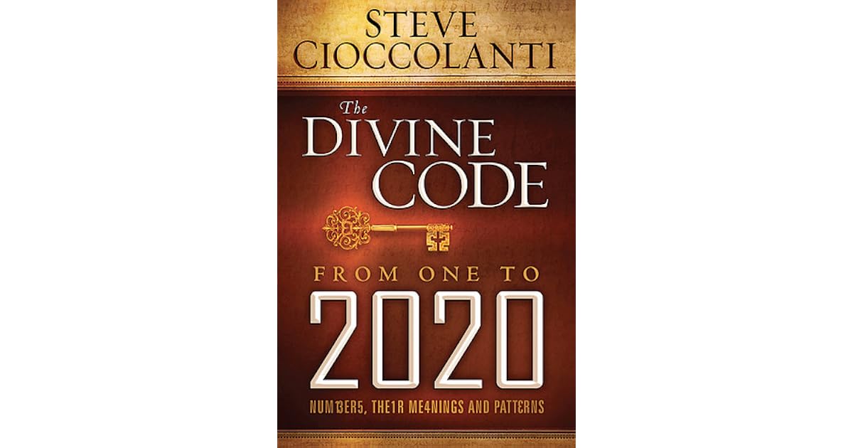 The Divine Code From 1 to 2020 The Meaning of Numbers by Steve