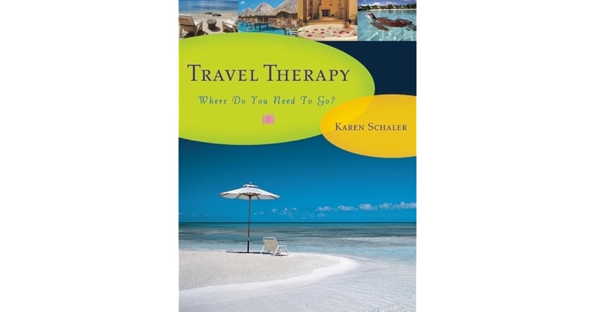 Travel Therapy Where Do You Need to Go? by Karen Schaler — Reviews