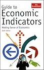 Guide to Economic Indicators: Making Sense of Economics