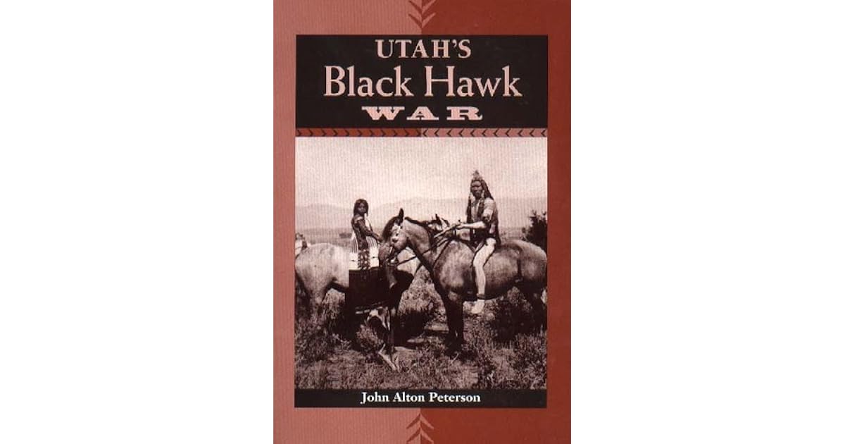 Utah'S Black Hawk War by John Alton Peterson — Reviews, Discussion