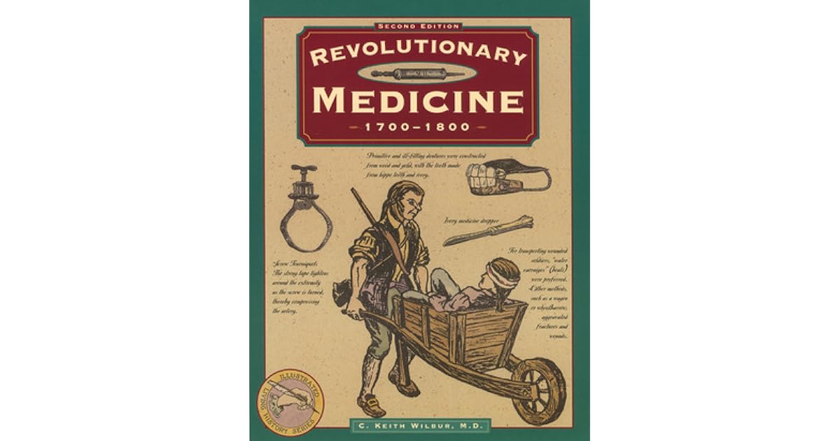 Revolutionary Medicine 17001800 by C. Keith Wilbur — Reviews