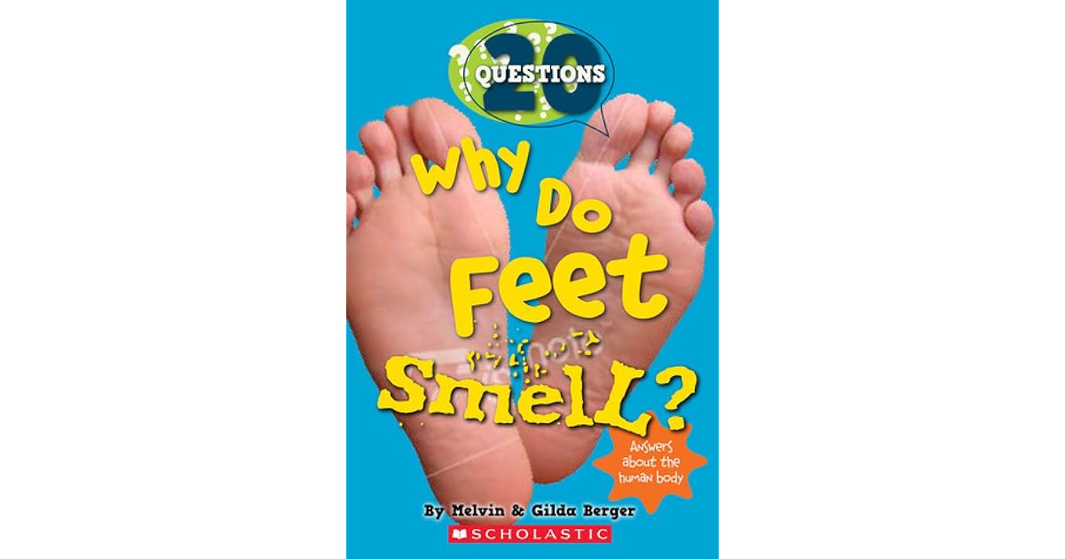 Why Do Feet Smell? (20 Questions, 1) by Gilda Berger — Reviews