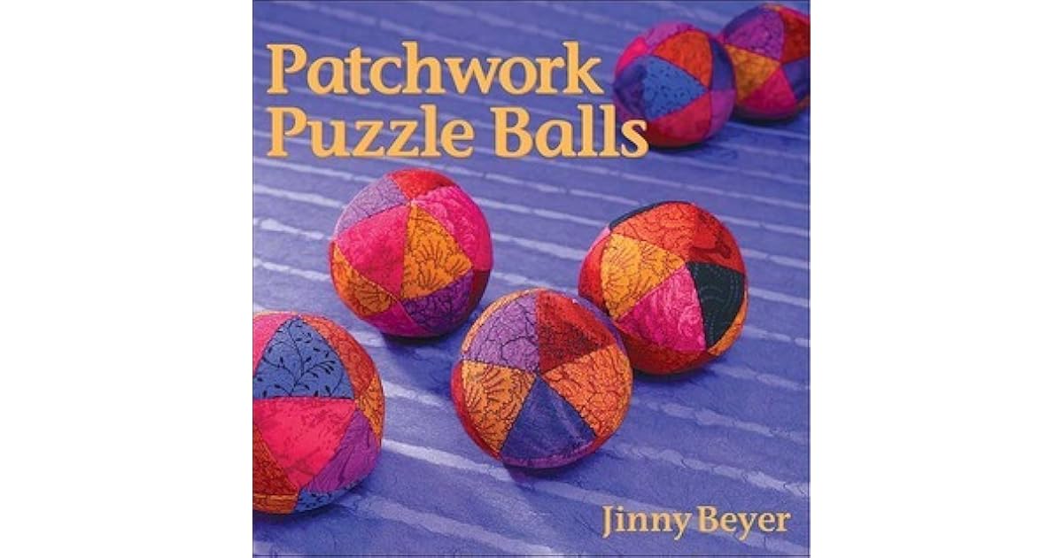 Patchwork Puzzle Balls by Jinny Beyer — Reviews, Discussion,